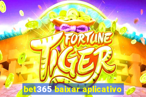 bet365 baixar aplicativo