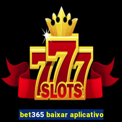 bet365 baixar aplicativo