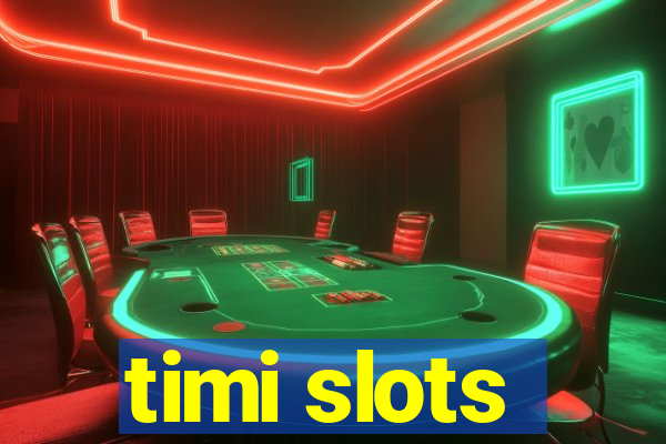 timi slots