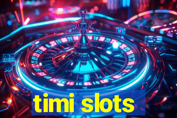 timi slots