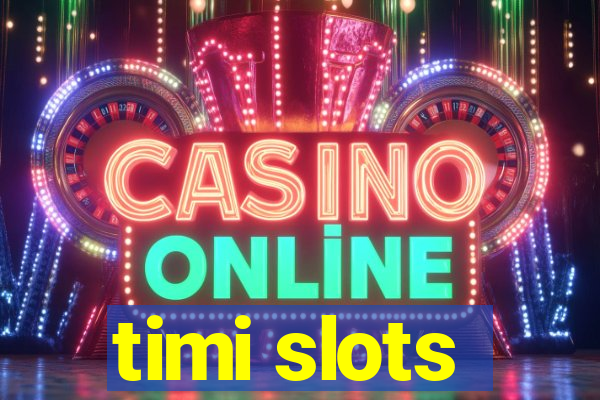 timi slots