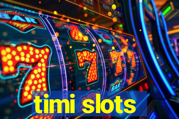 timi slots