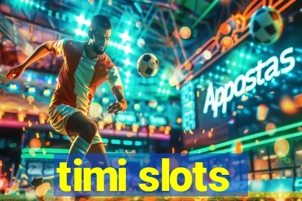 timi slots