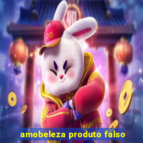 amobeleza produto falso