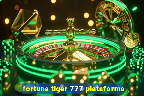 fortune tiger 777 plataforma