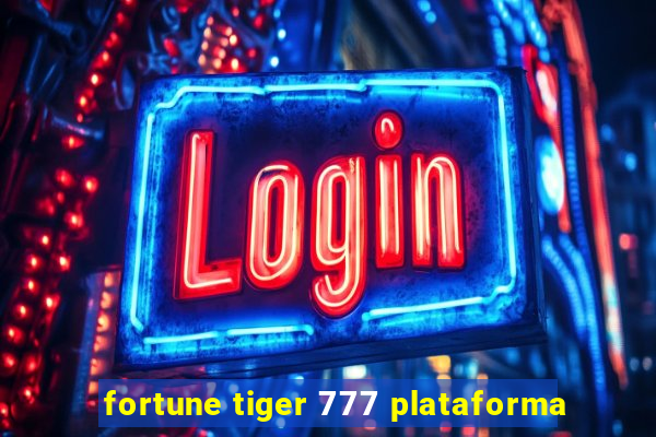 fortune tiger 777 plataforma