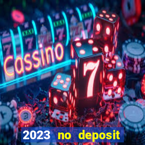 2023 no deposit casino bonus codes