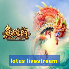 lotus livestream