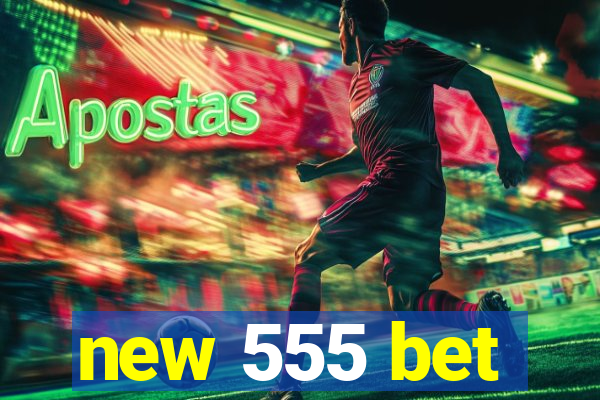 new 555 bet