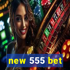 new 555 bet