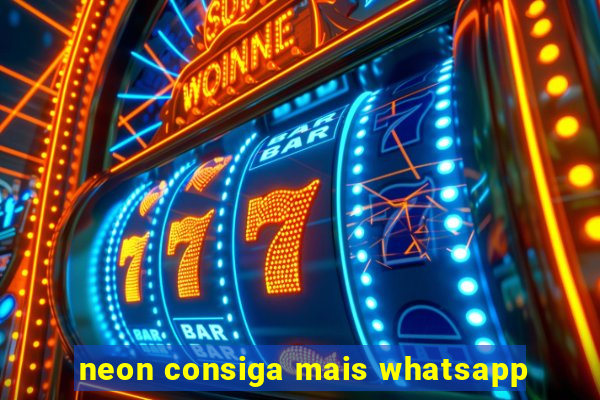 neon consiga mais whatsapp