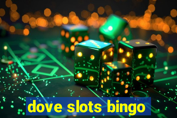 dove slots bingo