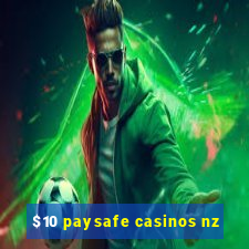 $10 paysafe casinos nz