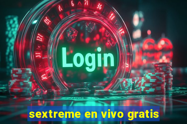 sextreme en vivo gratis