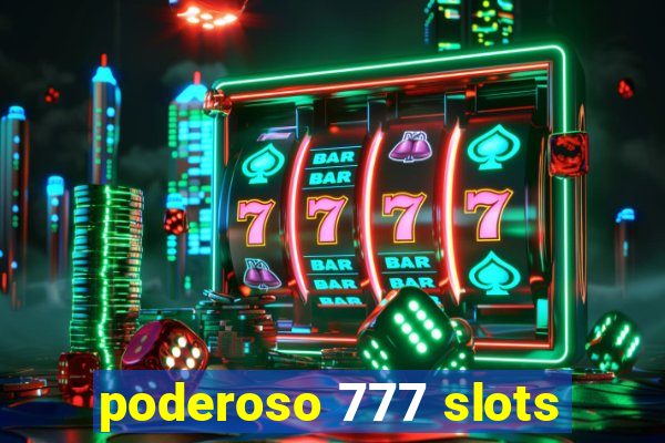 poderoso 777 slots