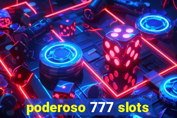 poderoso 777 slots