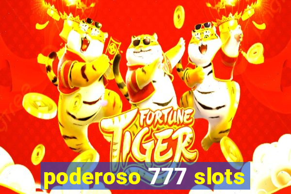 poderoso 777 slots