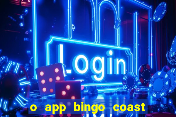 o app bingo coast paga mesmo