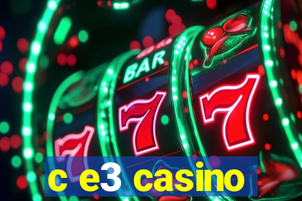 c e3 casino