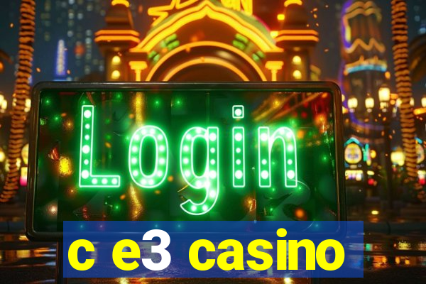 c e3 casino