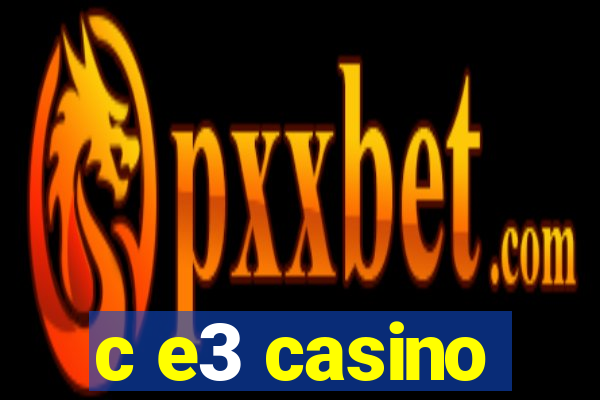 c e3 casino