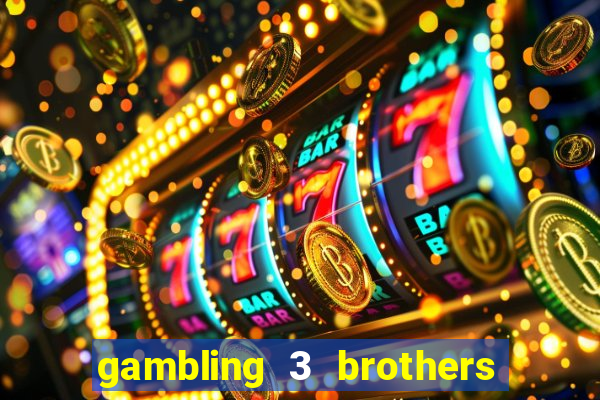 gambling 3 brothers bistro and casino