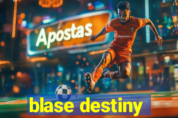 blase destiny