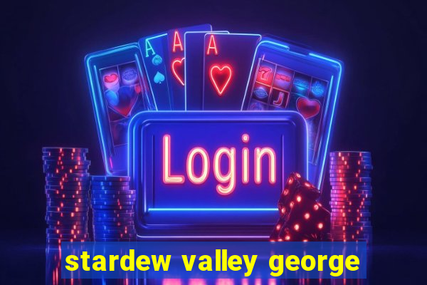 stardew valley george