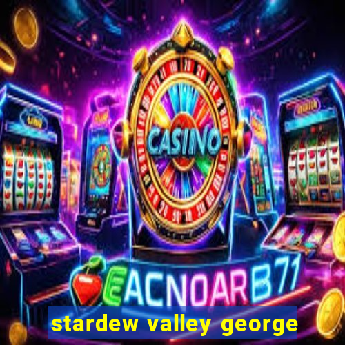 stardew valley george