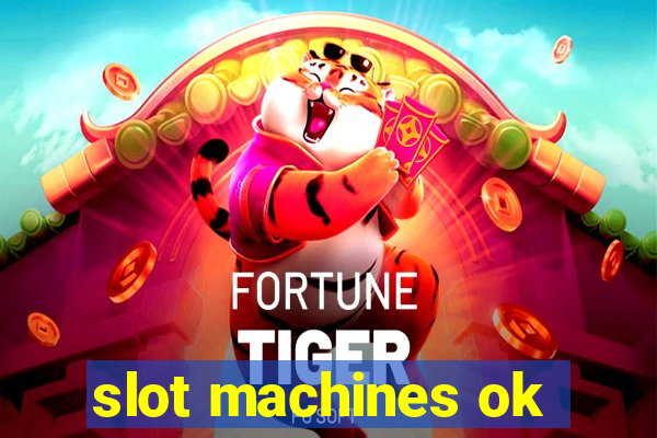 slot machines ok