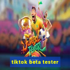 tiktok beta tester