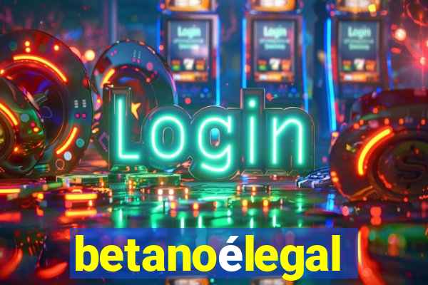 betanoélegal