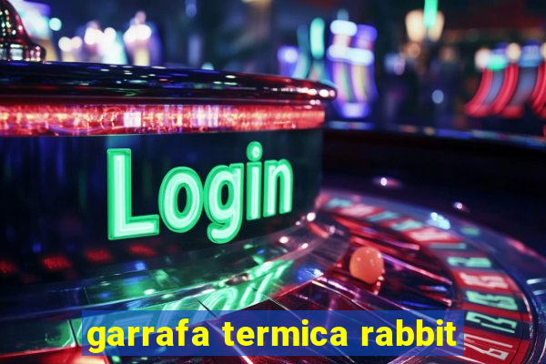 garrafa termica rabbit