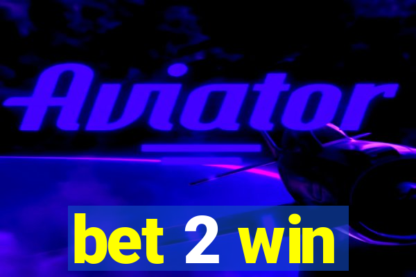 bet 2 win