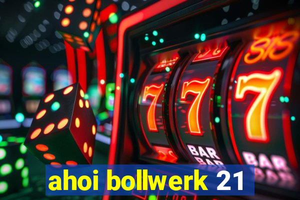 ahoi bollwerk 21