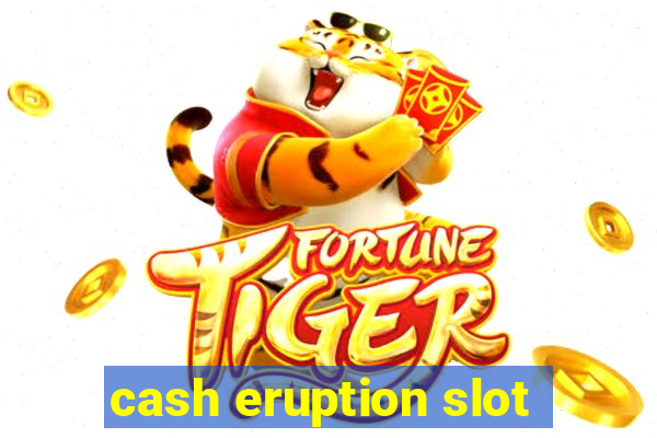 cash eruption slot