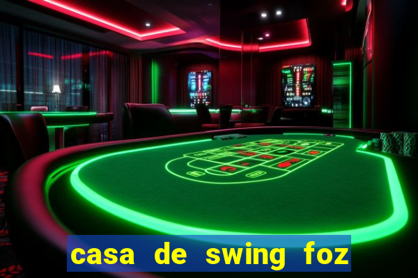 casa de swing foz do igua閼剧惮