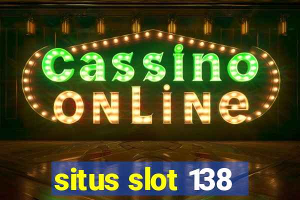 situs slot 138