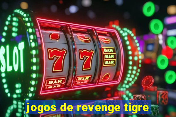 jogos de revenge tigre