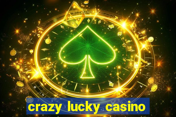 crazy lucky casino