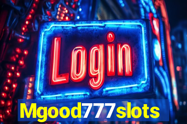 Mgood777slots