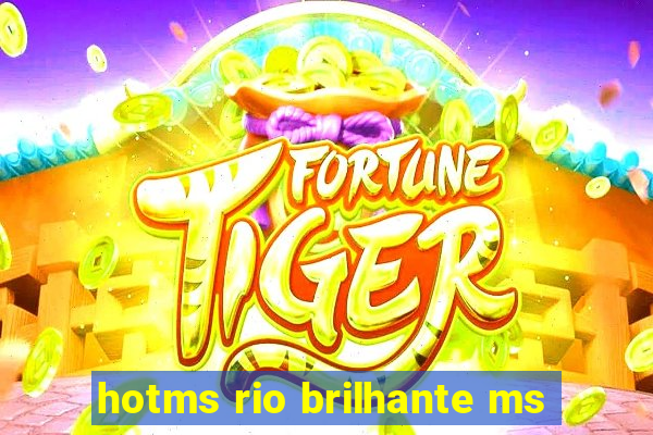 hotms rio brilhante ms