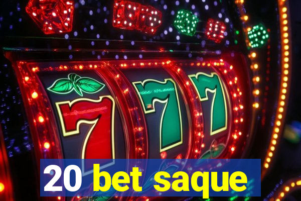 20 bet saque