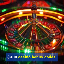 $300 casino bonus codes