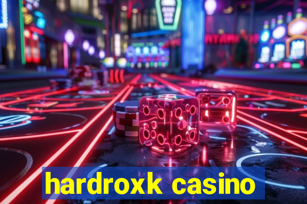 hardroxk casino