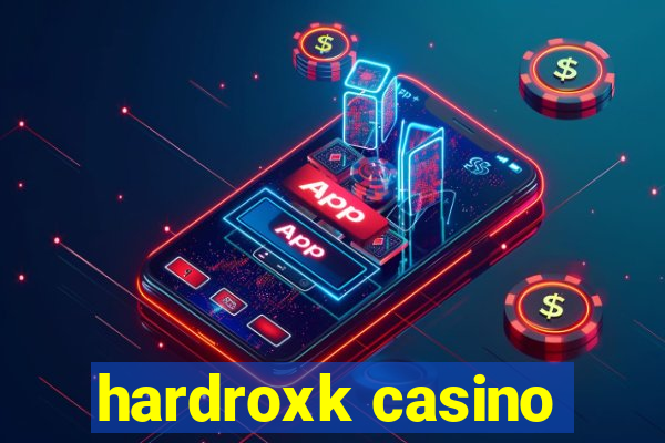 hardroxk casino