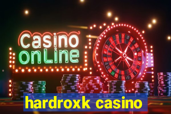 hardroxk casino