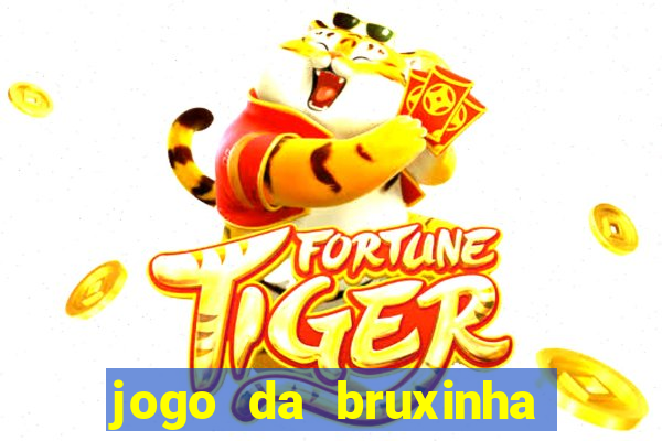 jogo da bruxinha ganhar dinheiro