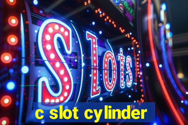 c slot cylinder