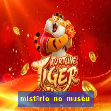 mist茅rio no museu imperial pdf gr谩tis mist茅rio